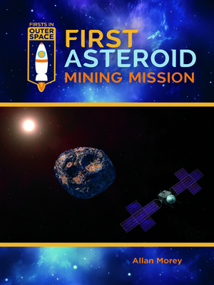 cover image of First Asteroid Mining Mission